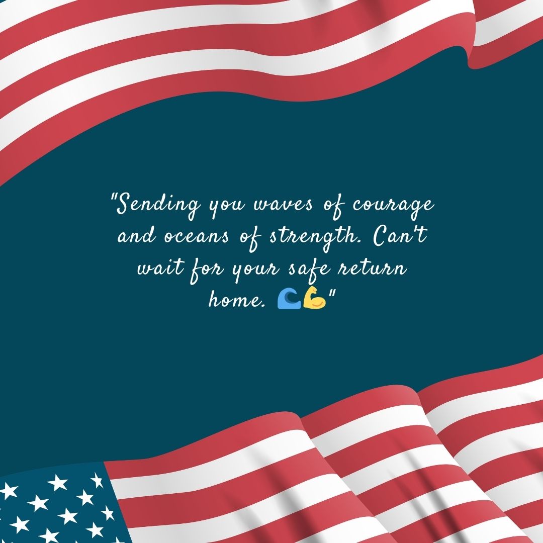 Illustration featuring a section of the American flag on a dark teal background with a quote saying "Sending you waves of courage and oceans of strength. Can't wait for your safe return home." accompanied by a waving hand emoji.