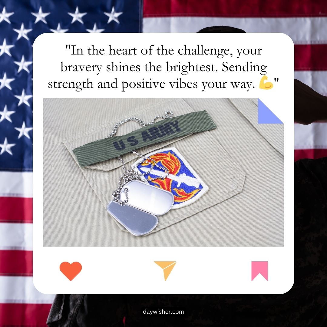 A motivational graphic showing U.S. Army dog tags and a patch on a camo background with an American flag, including deployment wishes about bravery and strength.