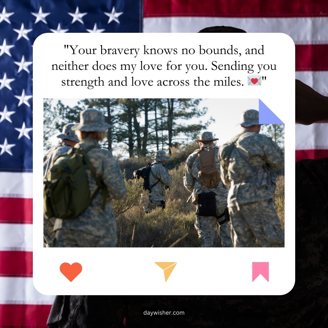 A group of soldiers in camouflage gear facing an American flag, with heartfelt deployment wishes about bravery and love displayed in the foreground.