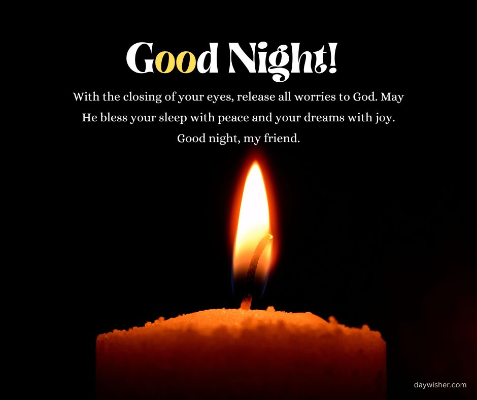 A candle with a bright flame against a dark background, accompanied by the text "Good night! With the closing of your eyes, release all your worries to God. May He bless your sleep with peace
