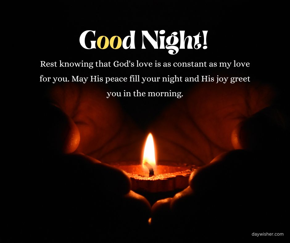 An image featuring a lit candle surrounded by hands, with the text "good night! Rest knowing that God's love is as constant as my love for you. May His peace fill your night and His