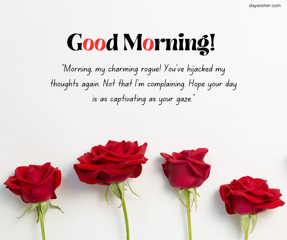 The image shows a white background with the "Good Morning Texts" and a romantic message below. Four vibrant red roses are aligned at the bottom.