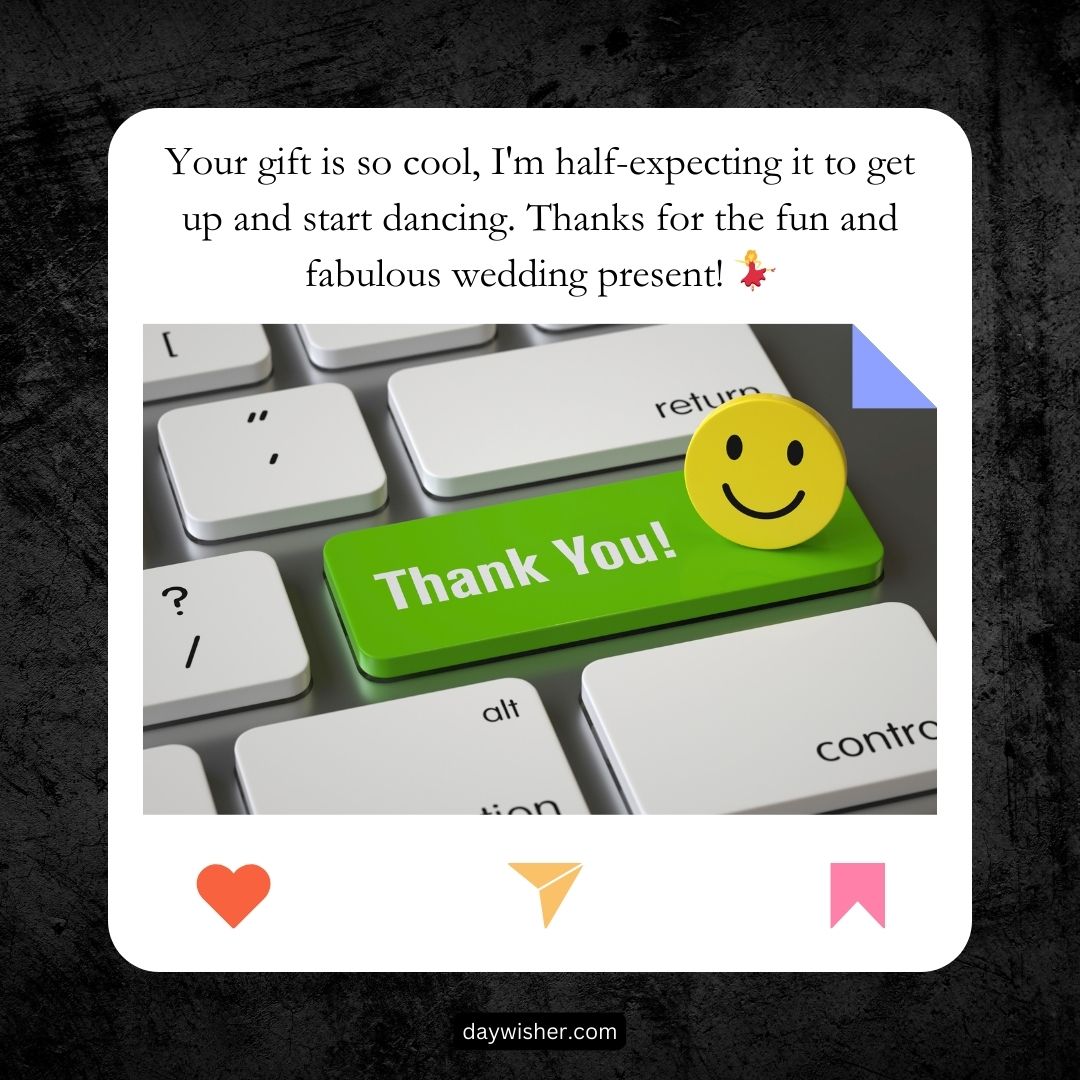 An image of a white keyboard with a "thank you!" note, featuring a smiley face, on the enter key. Text thanking someone for a fun wedding gift is overlaid on a dark background