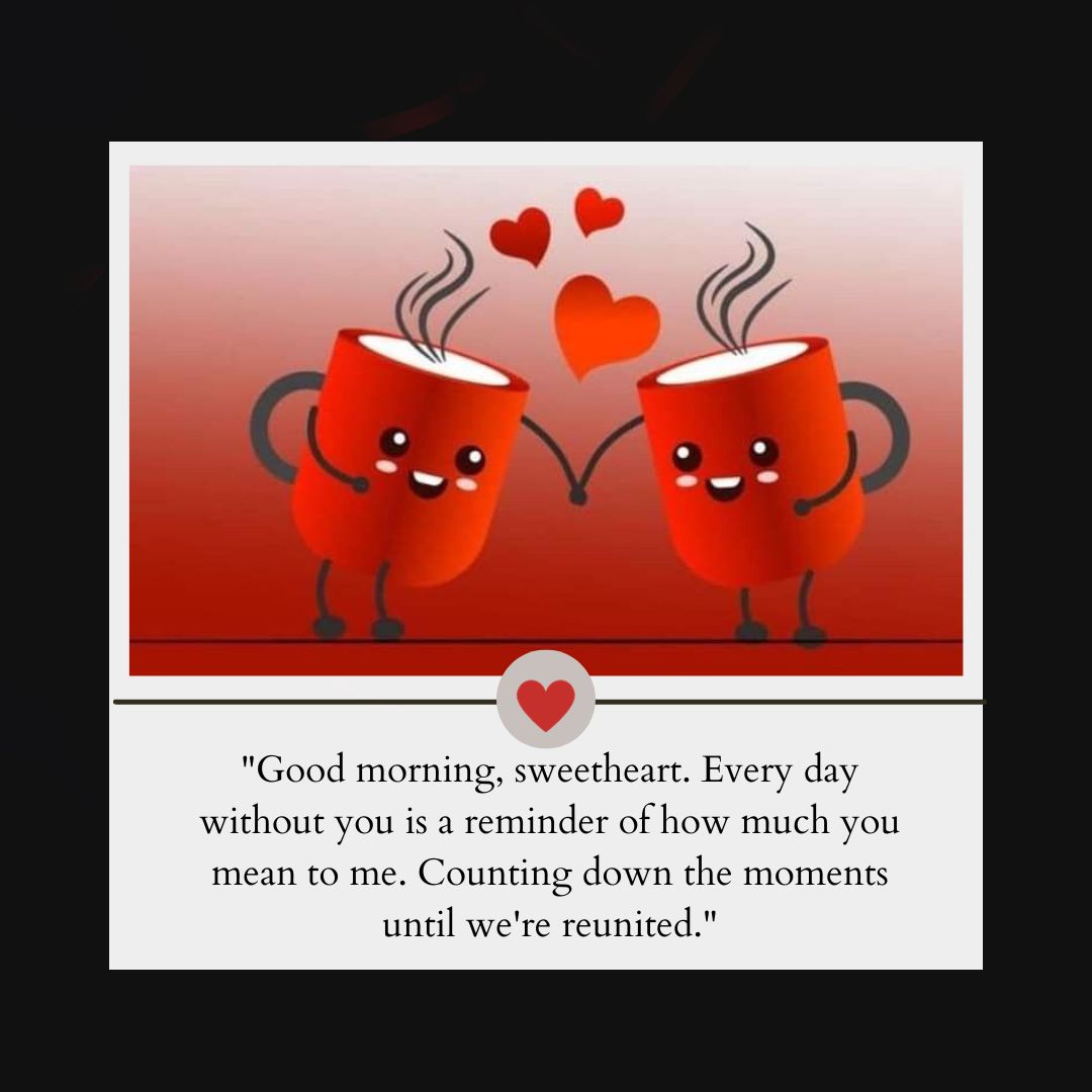 Two smiling coffee mugs with arms, each holding the other's handle, steam forming red hearts above them. The text wishes a good morning to a wife, expressing longing to reunite.
