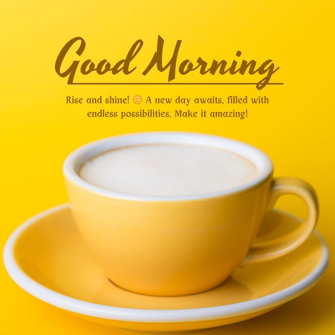A white cup of coffee on a saucer against a bright yellow background with Good Morning Messages overhead saying "good morning" followed by an encouraging message about possibilities in the new day.