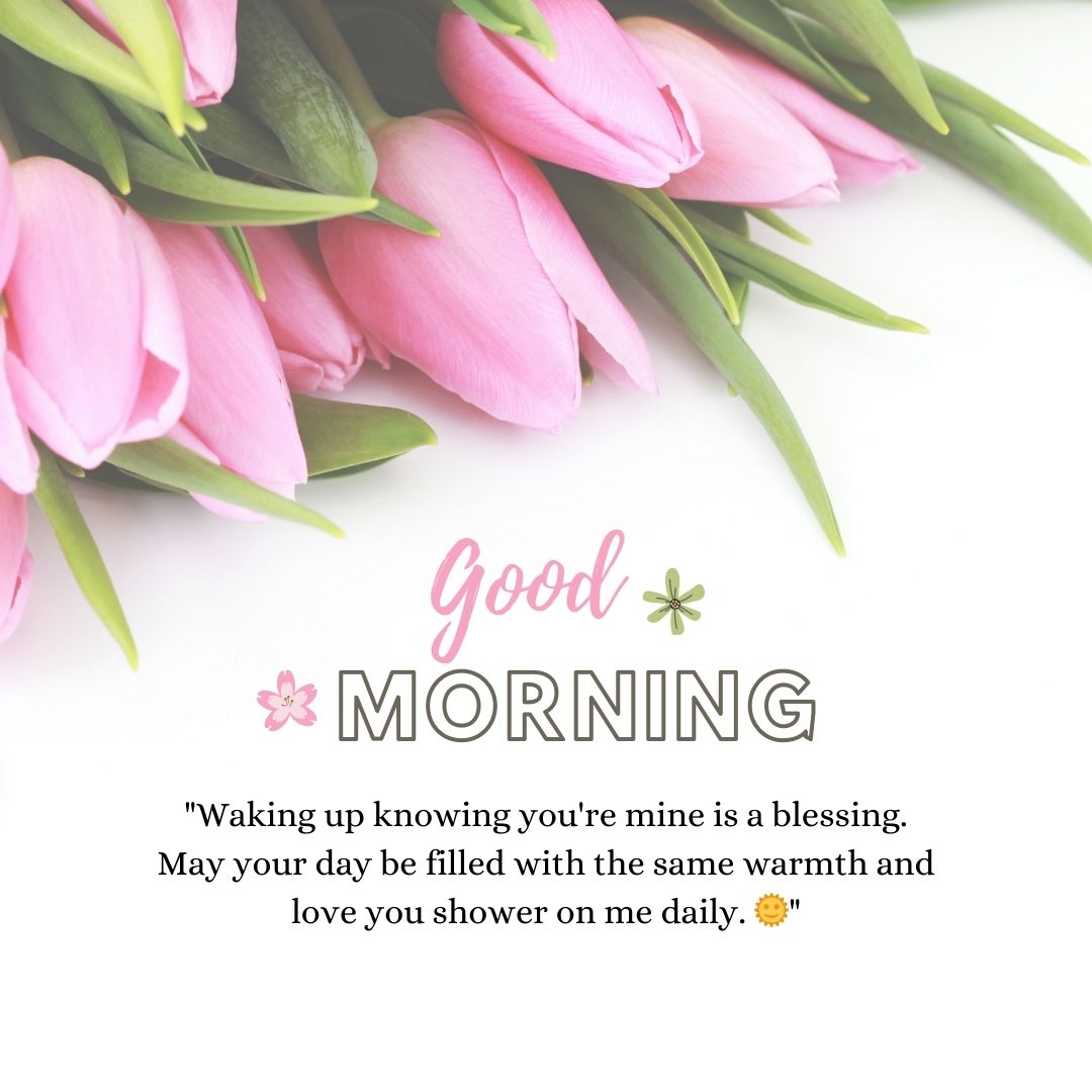 A warm greeting card with the text "good morning prayer messages" overlaid on a background of pink tulips on a light surface, accompanied by a loving quote about daily blessings and warmth.