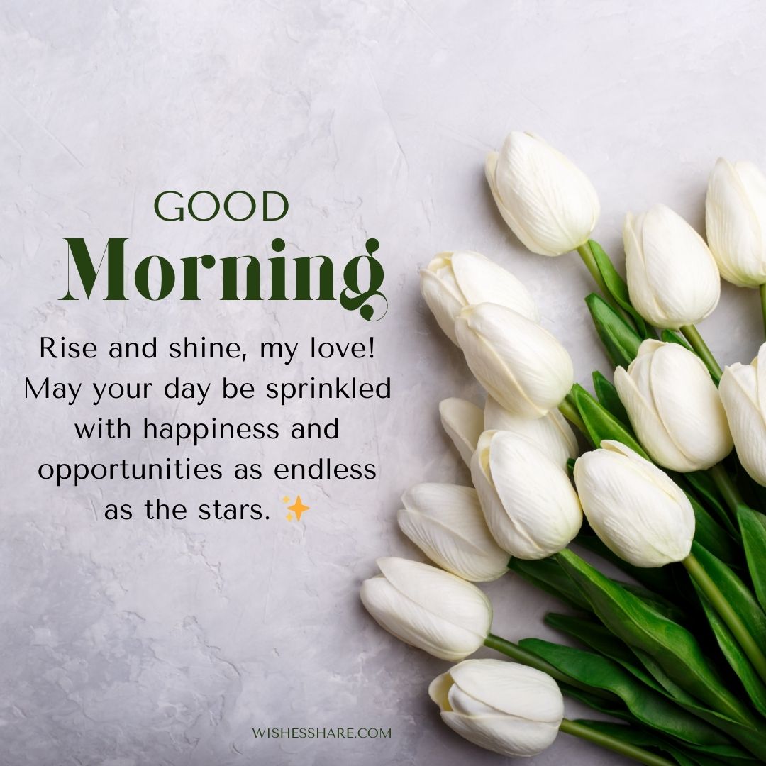 Image of a bouquet of white tulips on a light grey background with the text "Good Morning Prayer Messages! Rise and shine, my love! May your day be sprinkled with happiness and opportunities as