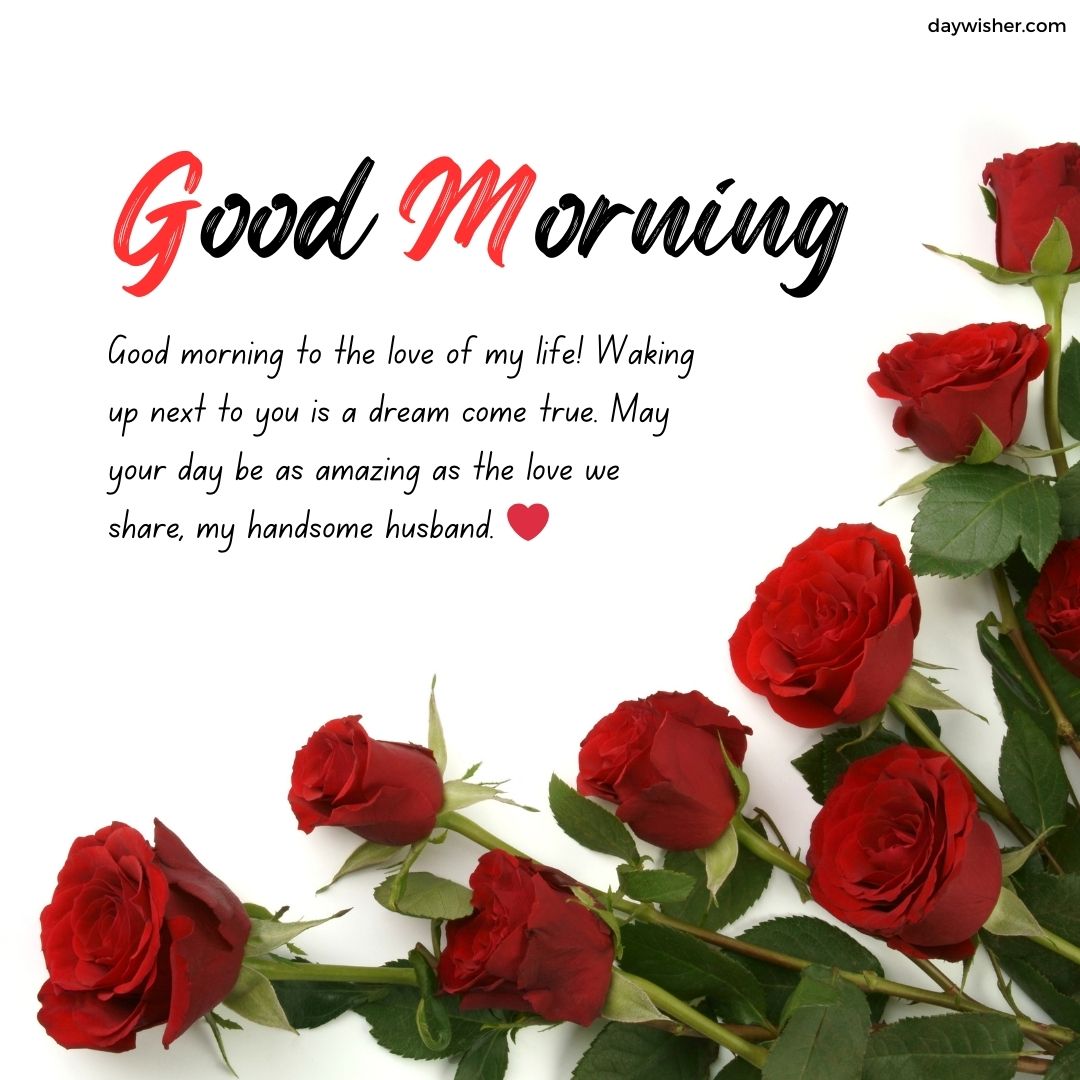 A graphic with the text "Good Morning Messages" and a loving message to a husband, surrounded by several vibrant red roses on a white background.