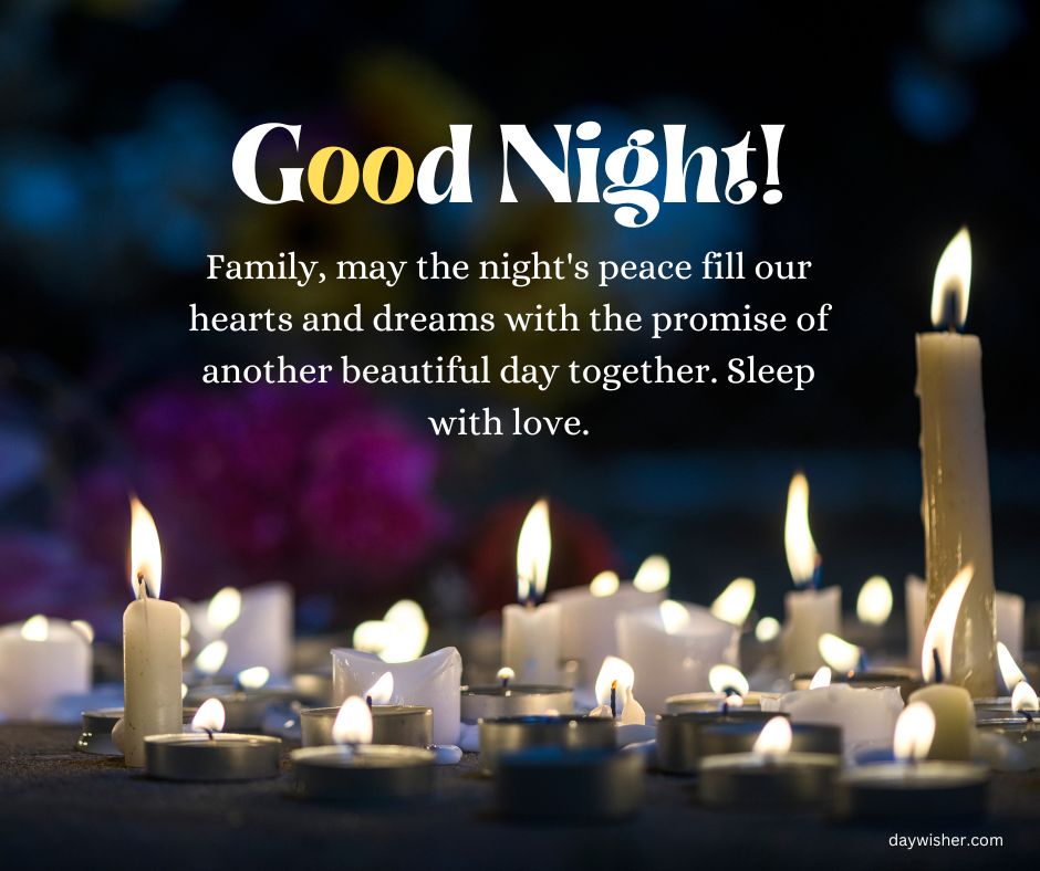 Text "good night messages! family, may the night's peace fill our hearts and dreams with the promise of another beautiful day together. sleep with love." over an image of multiple lit candles on a
