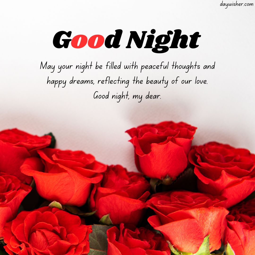 A collection of vibrant red roses against a white background with an overlay of Good Night Messages wishing for peaceful thoughts and happy dreams.