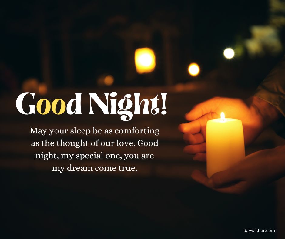 A person holding a lit candle in the dark with the text "Good Night Messages! May your sleep be as comforting as the thought of our love. Good night, my special one, you are my