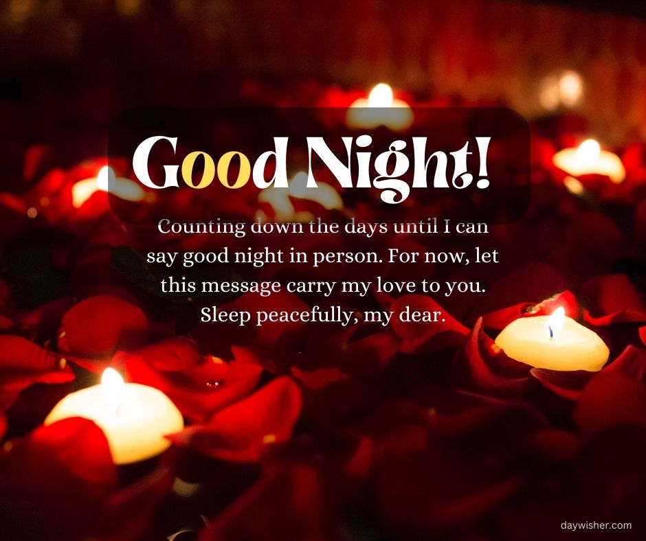Candlelit image with a message "Good Night!" in bold, white font. The text articulates longing to say goodnight in person, specifically targeted for him in a long-distance relationship, and
