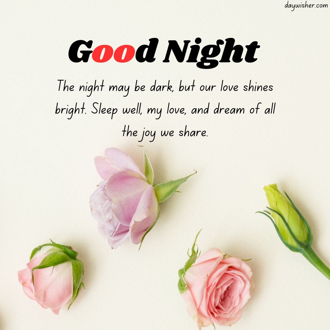 Image of a message saying "Good Night" in bold letters, with a heartfelt note below it. The background is plain with three pastel-colored roses at the bottom right.