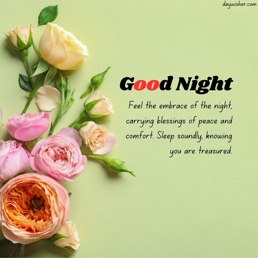 A "good night" message with a comforting quote surrounded by a soft arrangement of peach and yellow roses on a pastel green background.