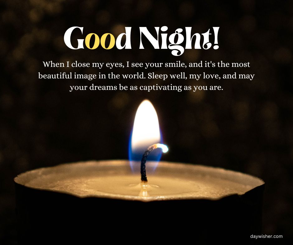 A single candle burns on a dark background with the text "Good Night Messages! When I close my eyes, I see your smile, and it's the most beautiful image in the world. Sleep well