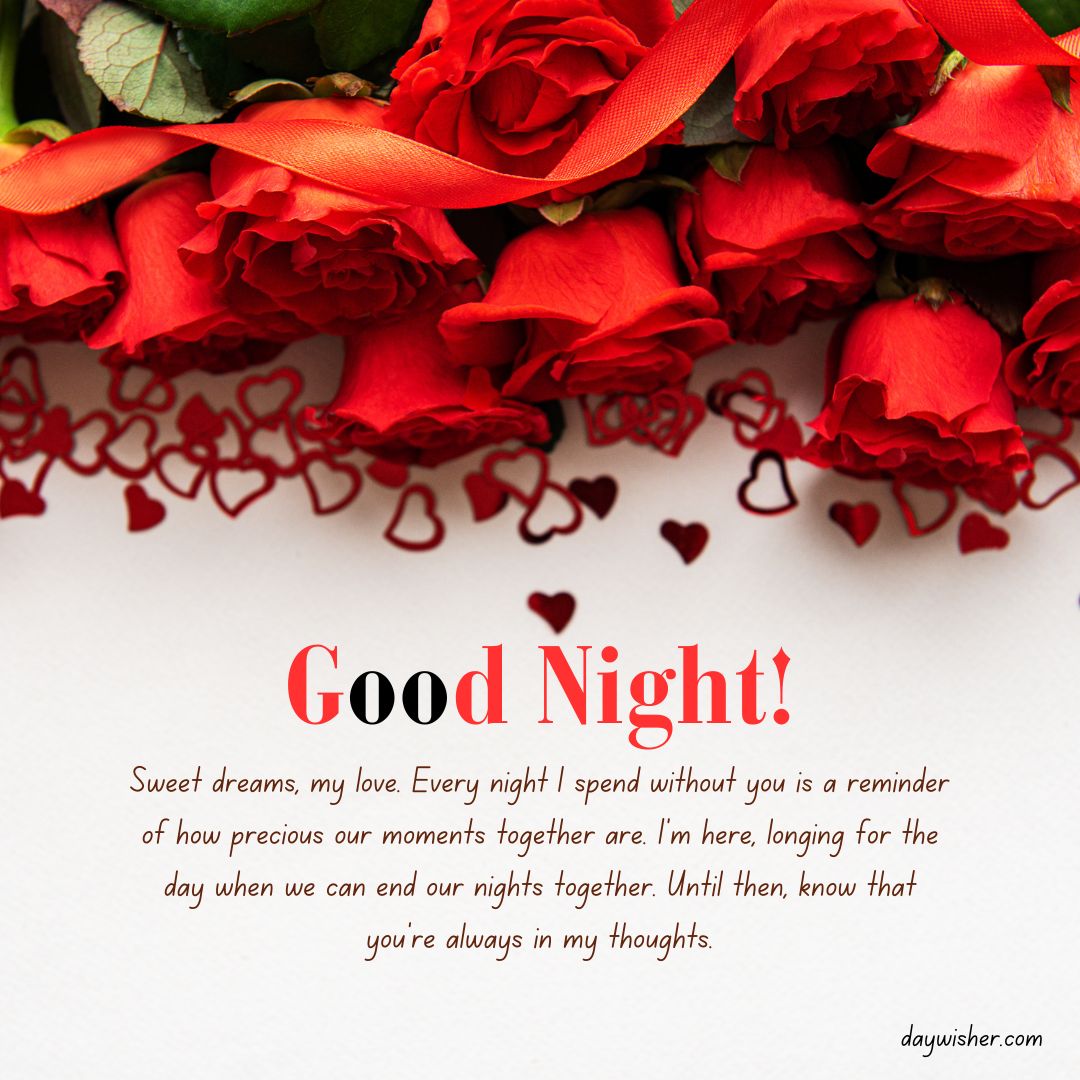 A heartfelt goodnight paragraph for her surrounded by vibrant red roses and heart-shaped confetti on a white background, expressing longing and affection.