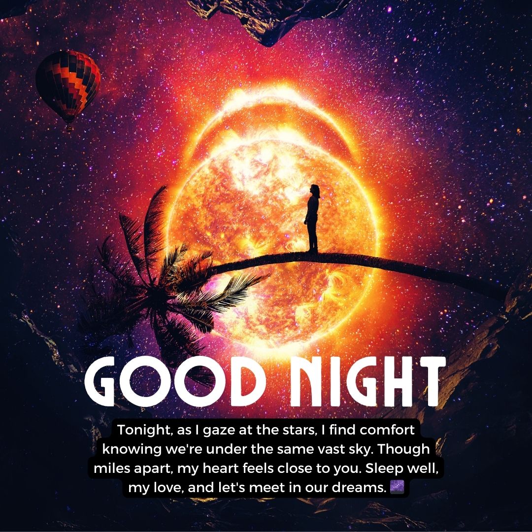 A vibrant digital artwork featuring a solitary figure on a suspended crescent moon against a cosmic background with stars, a distant planet, and a hot air balloon, accompanied by heartfelt goodnight paragraphs for him.