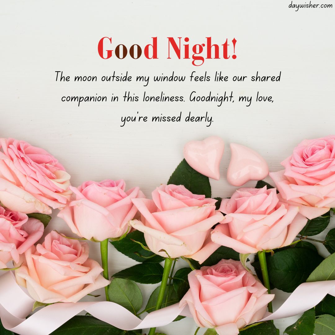 A heartfelt goodnight message for your husband on a background with a cluster of delicate pink roses, expressing affection and a sense of shared loneliness under the same moon.