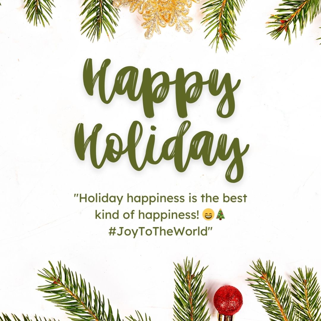 A festive "Happy Holiday Wishes" greeting in green script surrounded by pine branches, a gold ornament, and a red bauble on a white background. The text below reads, "Holiday happiness is