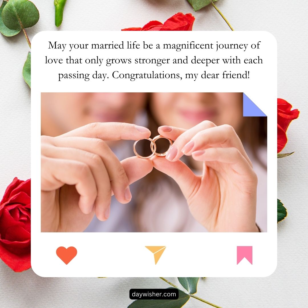 A wedding wishes for friend card featuring two hands holding wedding rings, surrounded by red roses, with a heartfelt message wishing a friend a strong and deepening love in marriage.