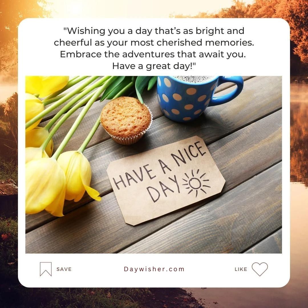 A cheerful outdoor setting with yellow tulips, a blue mug, a muffin, and a note saying "have a great day!" set against a serene lake and sunset background.