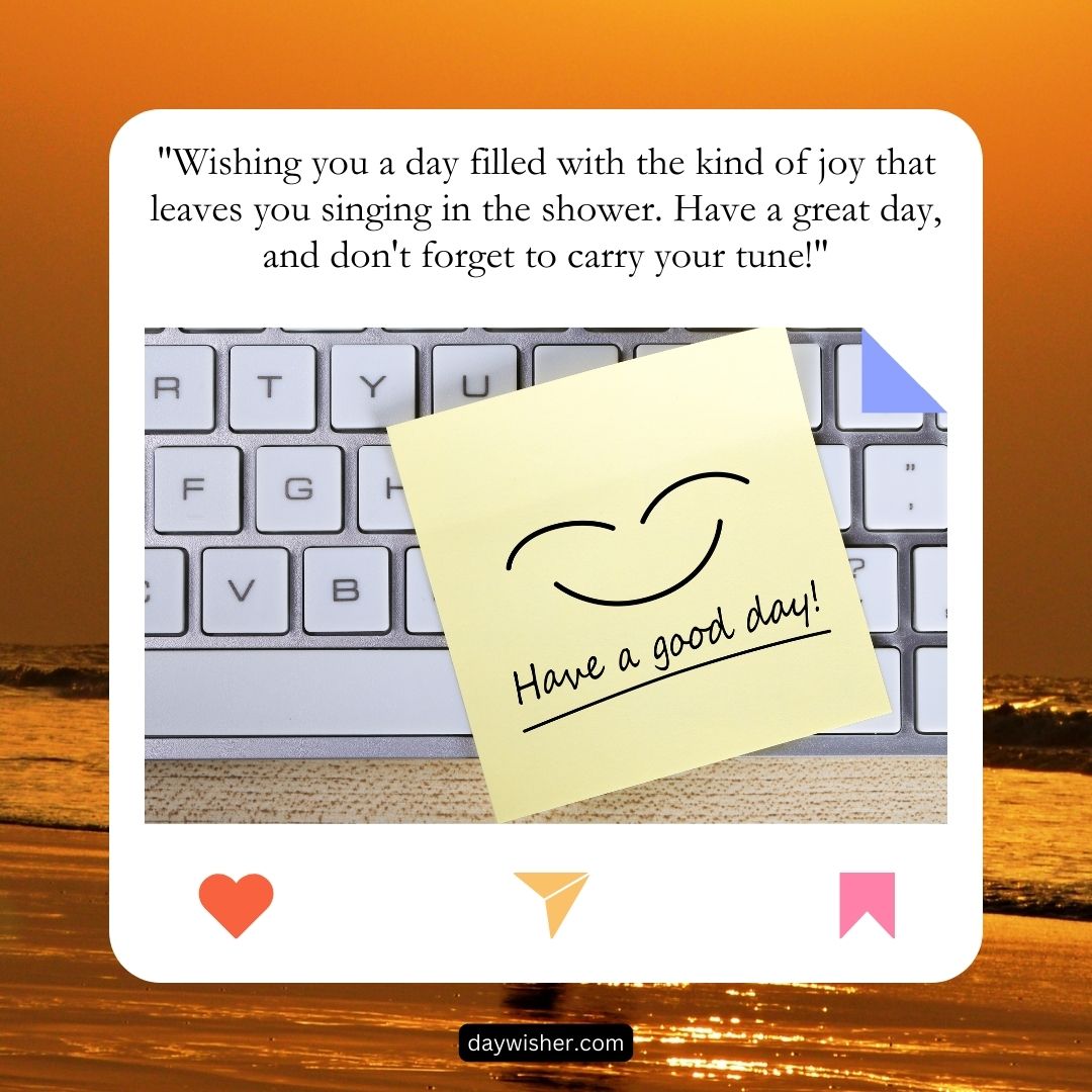 A cheerful post-it note with a handwritten message "Have a Great Day!" and a smiley face, placed on a laptop keyboard. Background includes a quote about joy and singing in the shower.