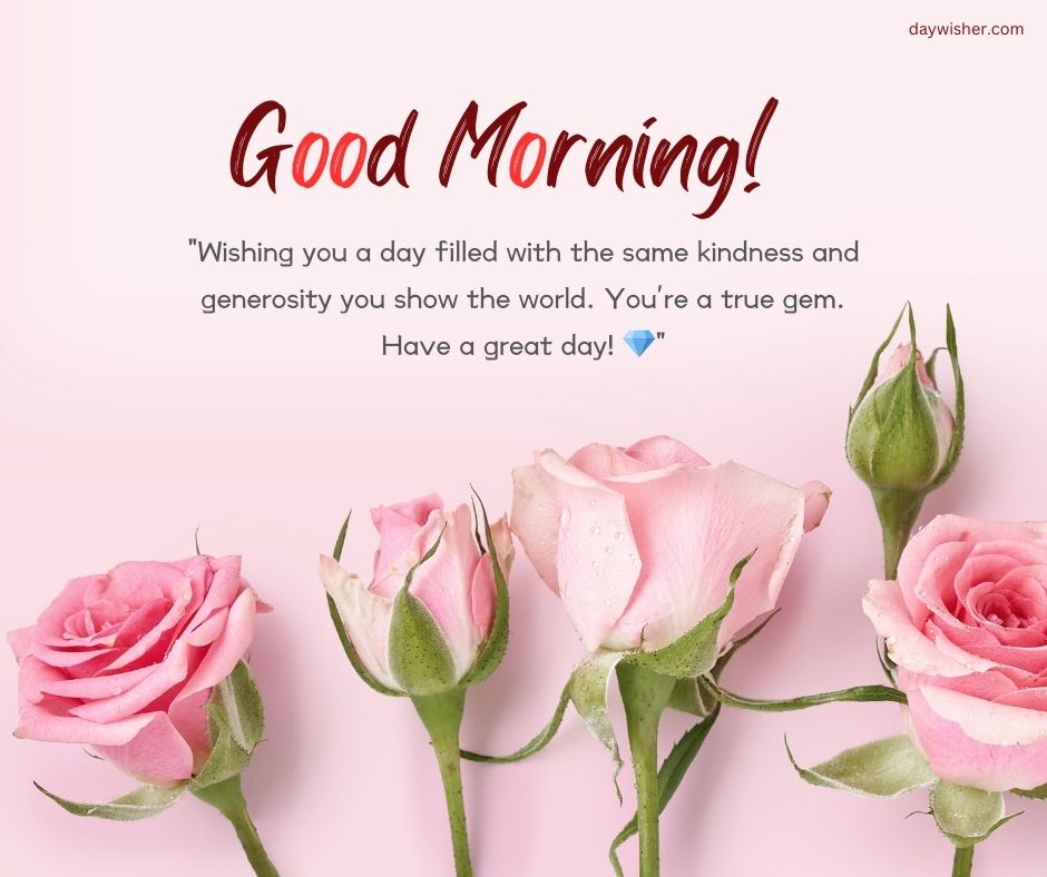 A pastel pink background with a "Have a Great Day!" greeting and a motivational quote. Three pink roses are at the bottom of the image, enhancing the friendly message.