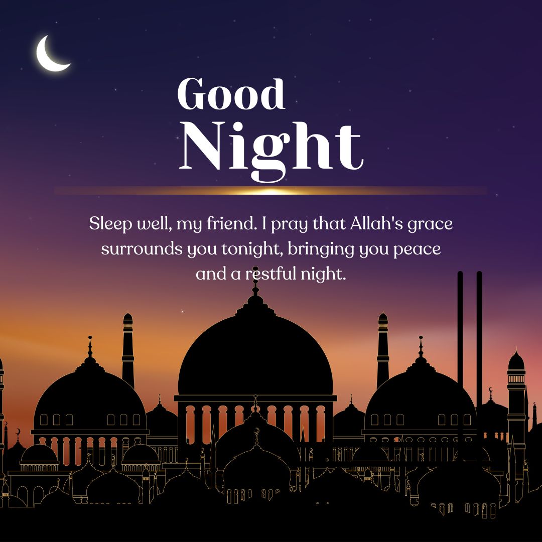 A nighttime scene with a crescent moon over silhouetted mosques and "Islamic Good Night" message alongside a prayer for a peaceful, restful night under Allah's grace.
