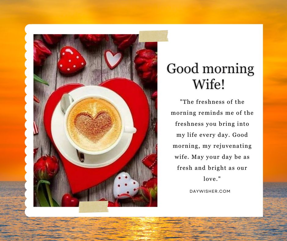A vibrant morning scene with a cup of coffee featuring a heart-shaped foam design, surrounded by red tulips and heart decorations, set against an ocean sunrise backdrop. "Good Morning Messages For Wife" wishes