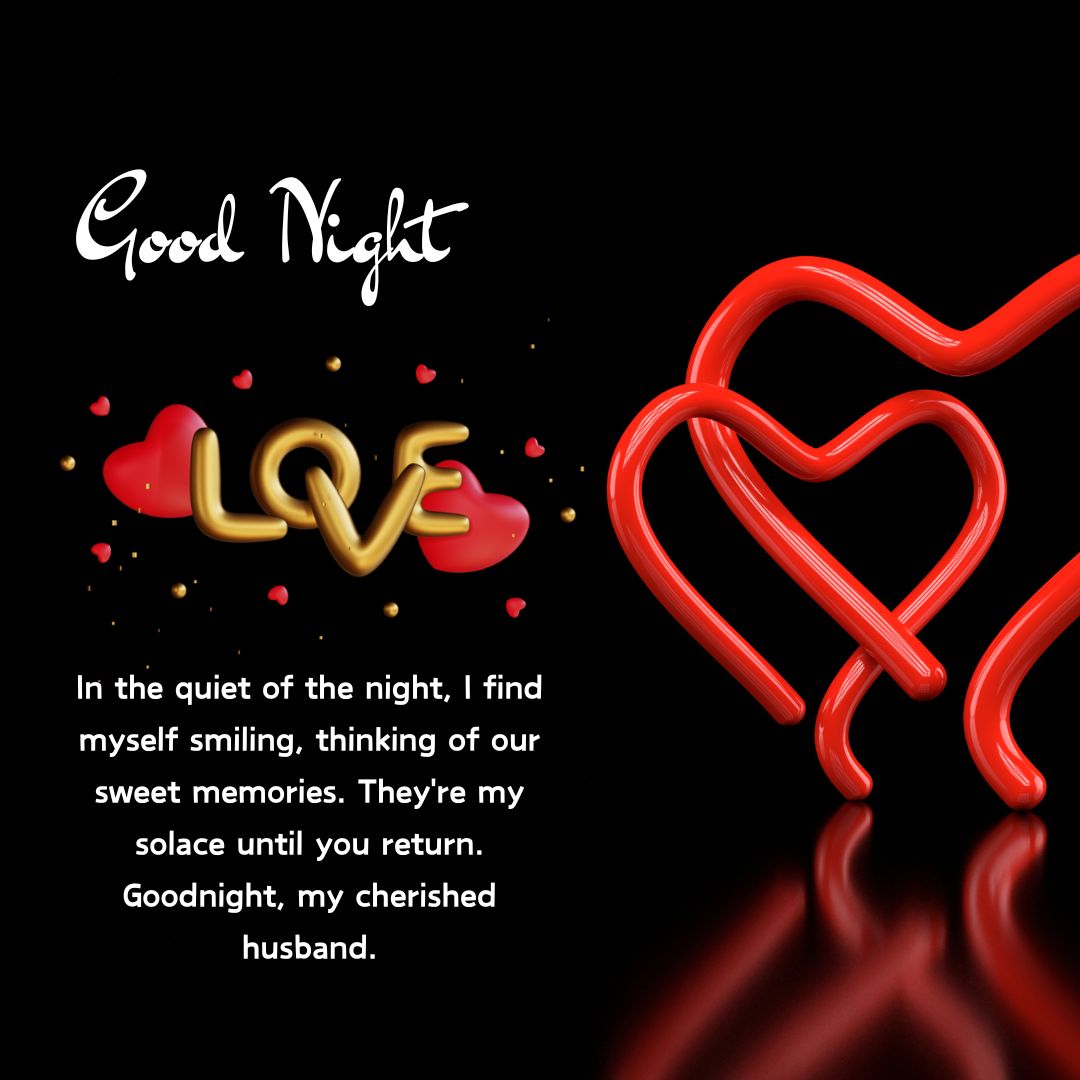 Graphic with "Good Night Messages for Husband"; features red 3d heart outlines and the word "love" in gold letters, along with a personal message about cherishing memories and a loved one.