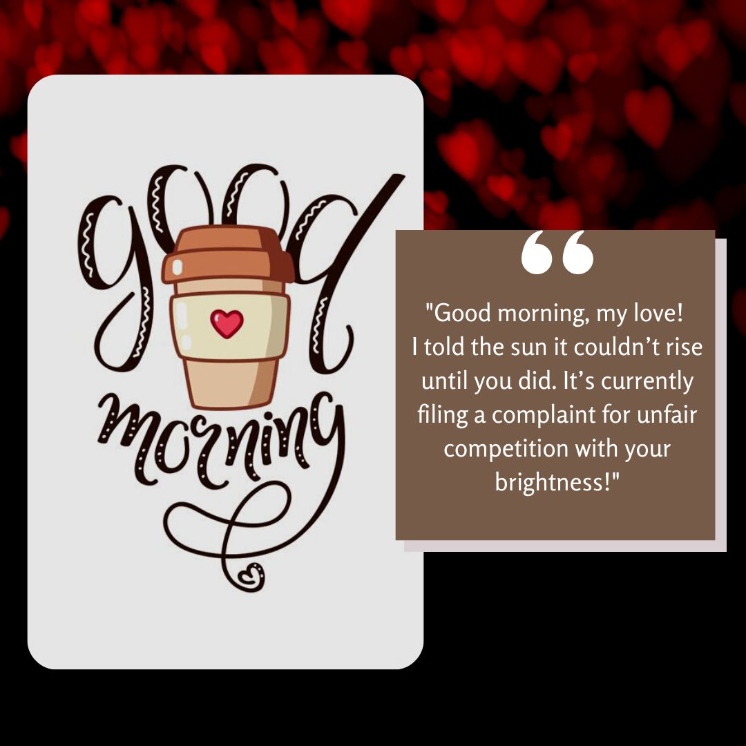 An illustration of a coffee cup with a heart, surrounded by the words "Good morning, my love!" set against a blurred background of red hearts. A romantic Good Morning message for your wife appears beside