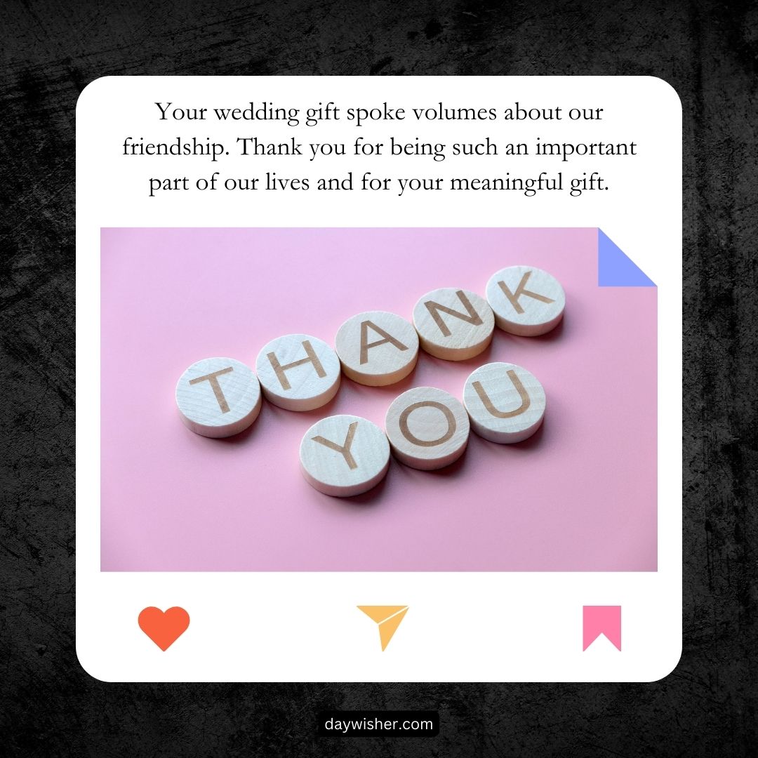 A thank-you card on a textured background, featuring round tokens with letters spelling "Thank You for Wedding Gift." The message appreciates a meaningful wedding gift, symbolizing friendship and gratitude.