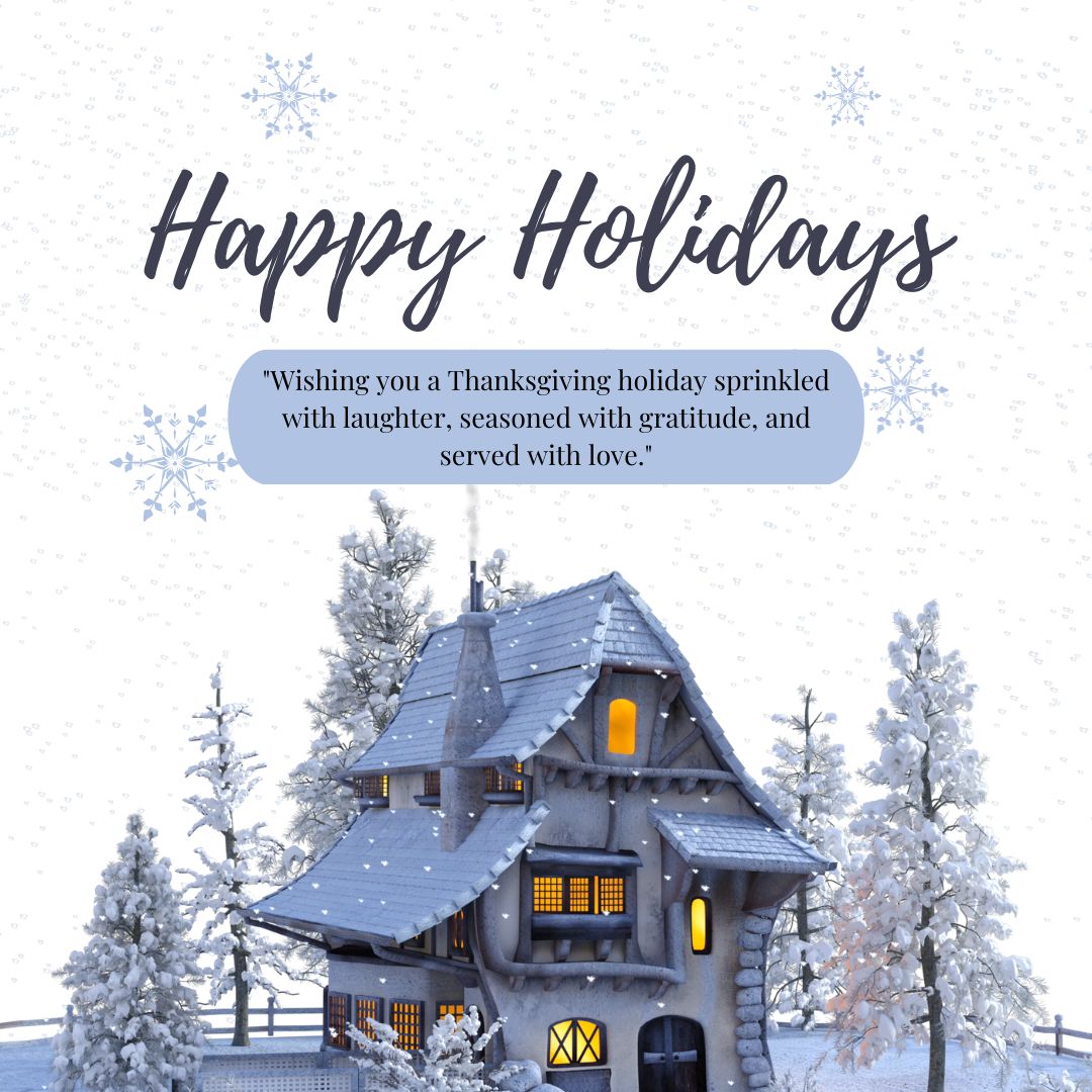 Holiday greeting card featuring a snow-covered house with lit windows surrounded by snowy trees. Text reads "Happy Holiday Wishes" and a message about Thanksgiving filled with laughter, gratitude, and love.