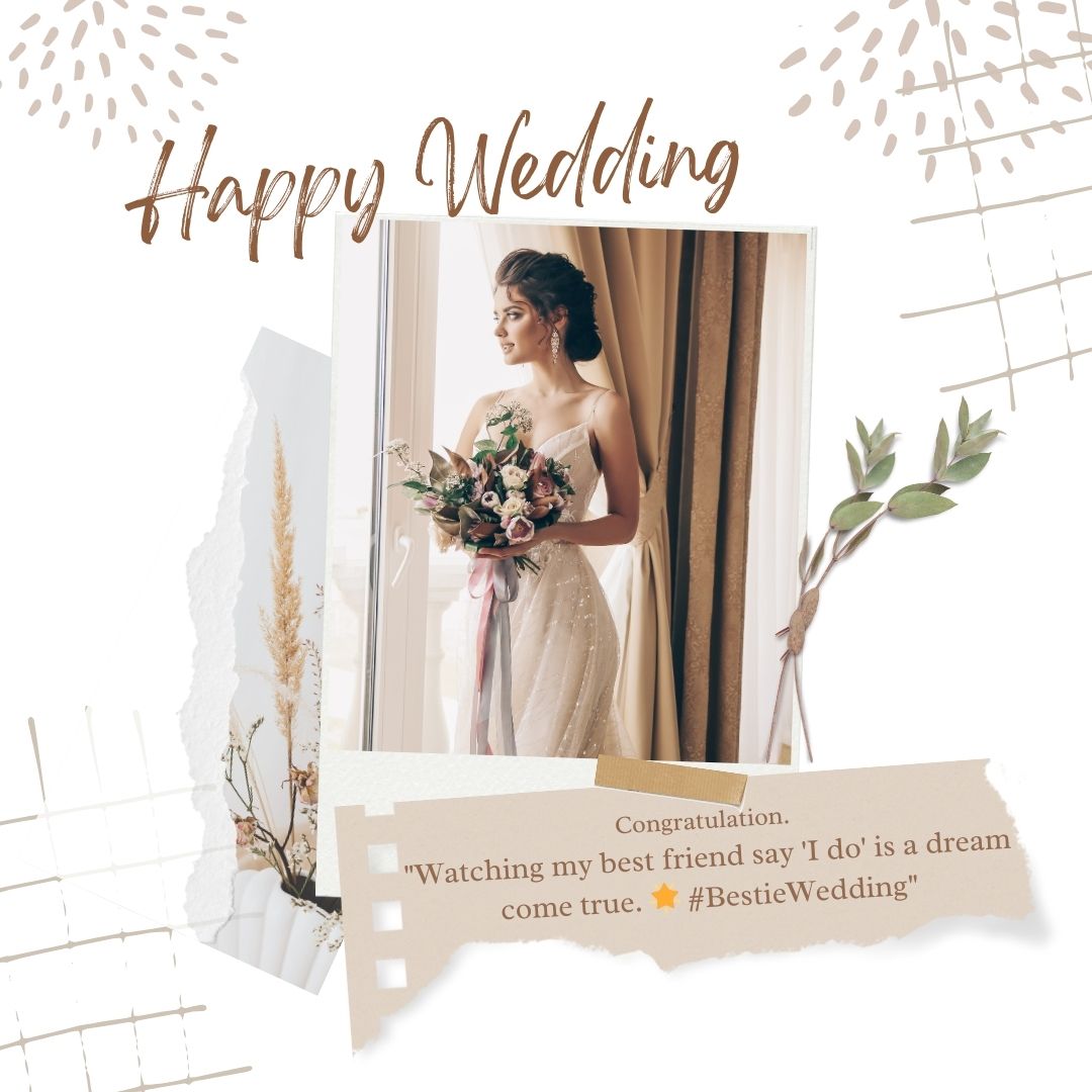 A wedding card featuring a photo of a bride holding a bouquet, gazing out a window, with text "Wedding Wishes for Friend" and a caption about a dream come true at a best