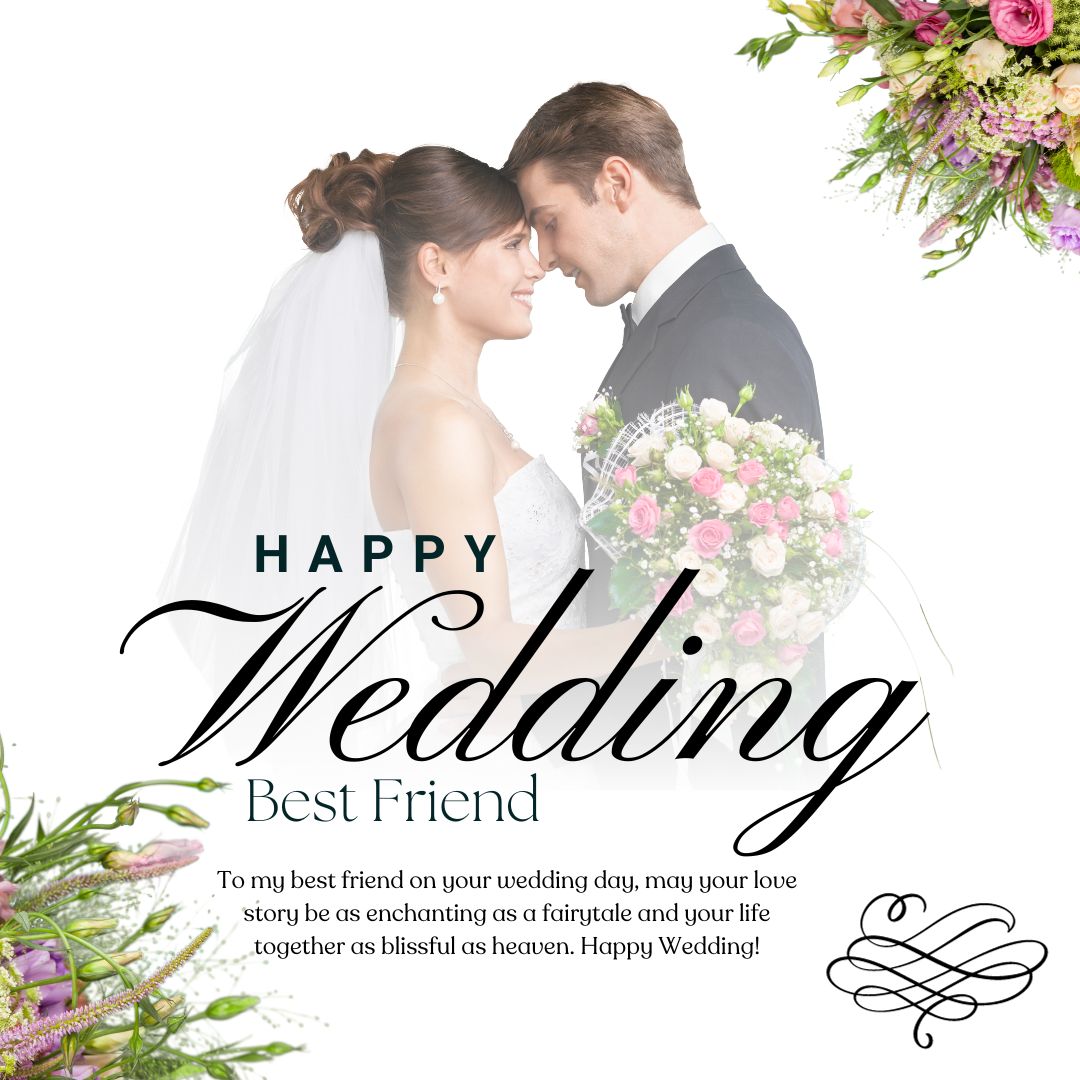A bride and groom in a loving embrace, surrounded by a frame of elegant flowers, with a text overlay saying "Wedding Wishes for Friend" and a heartfelt message within a circular design.