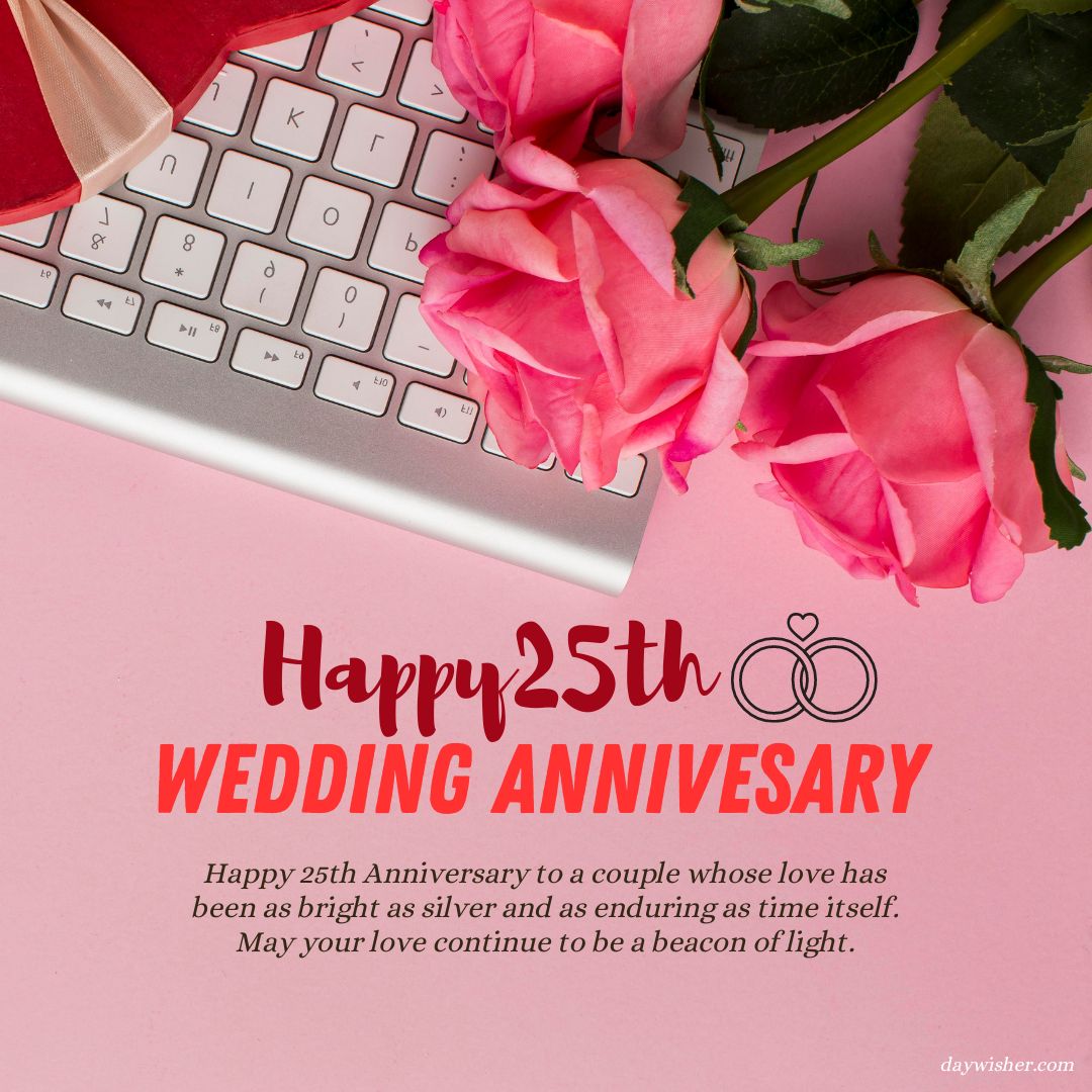A 25th wedding anniversary card in pink with red roses and a white keyboard. Text says "25th Anniversary Wishes" and celebrates enduring love.