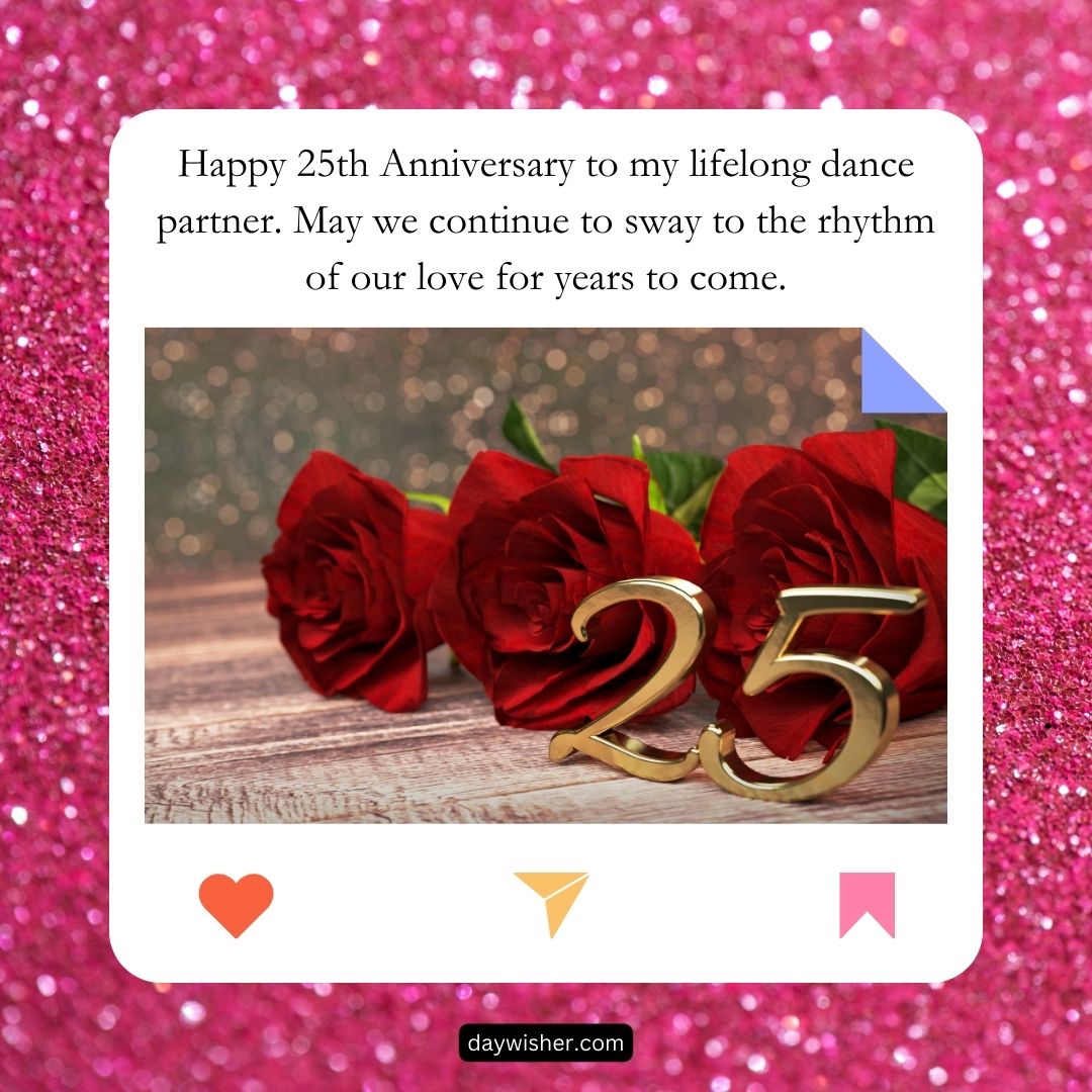 Anniversary card with 25th Anniversary Wishes, featuring three red roses and golden numerals "25" on a glittery pink background.