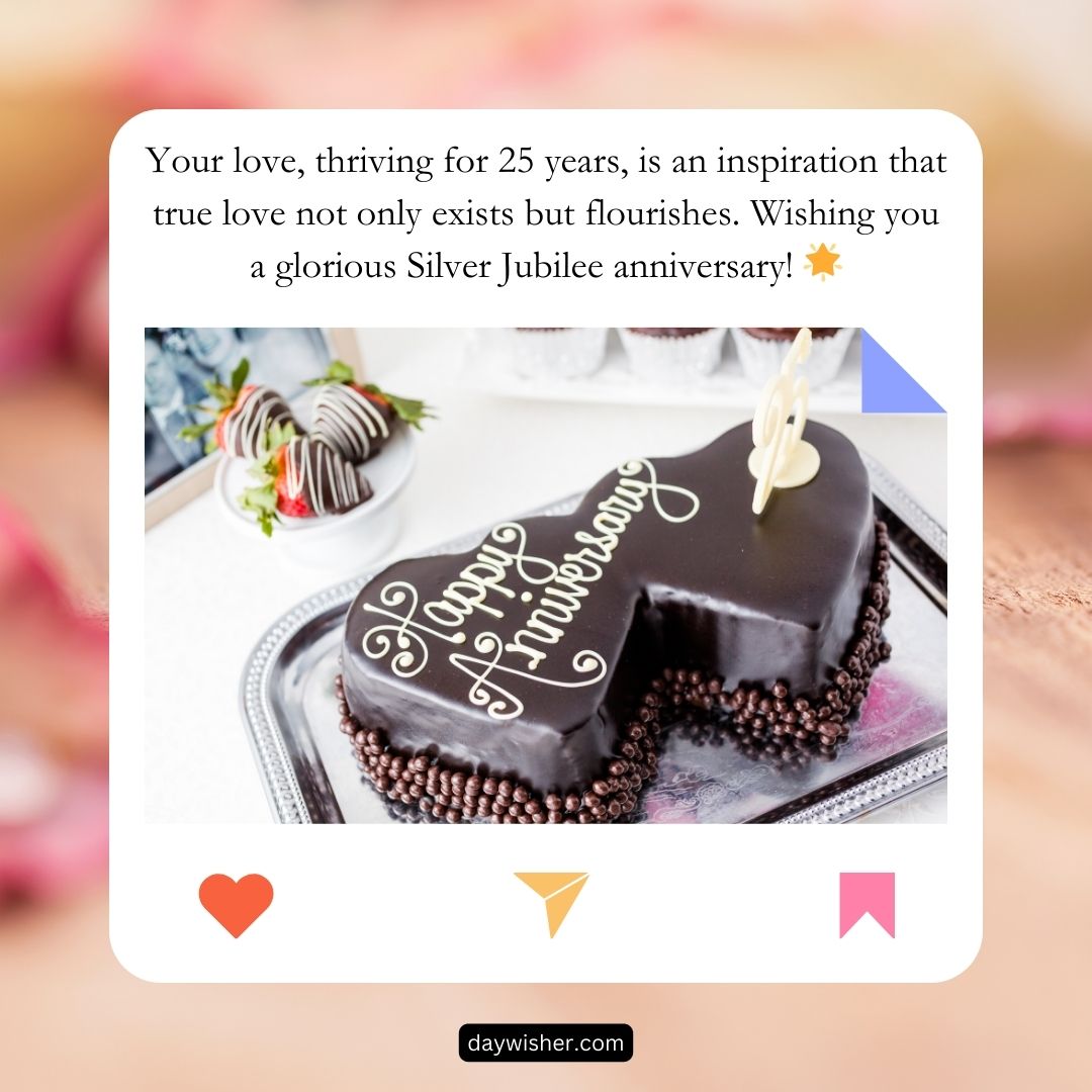 A heart-shaped chocolate cake with "25th Anniversary Wishes" written on top, surrounded by pink roses and a festive message, celebrating a silver jubilee anniversary.