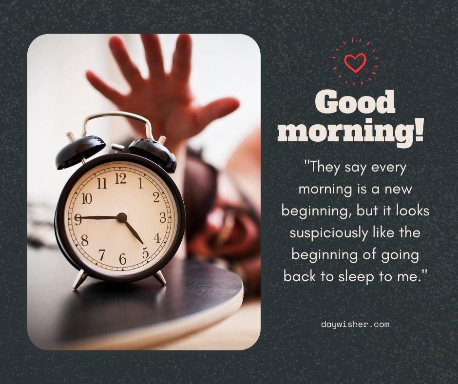 An image featuring a black alarm clock showing 7 o'clock in the foreground, and a blurry figure stretching a hand towards it in the background. Overlay text says "Funny Good Morning!" with a quote