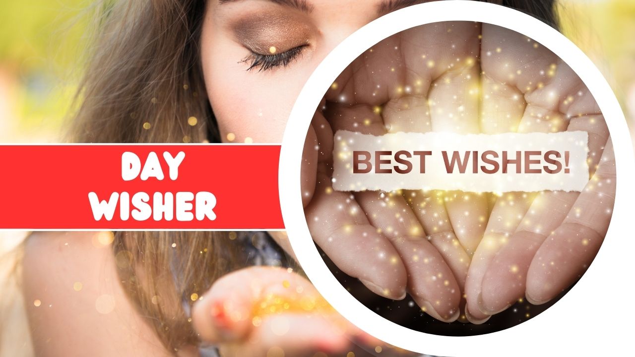 A split-image featuring a woman with closed eyes holding glitter on the left, and hands cupping sparkling lights with the text "best wishes!" on the right, next to a red banner saying "day wisher.