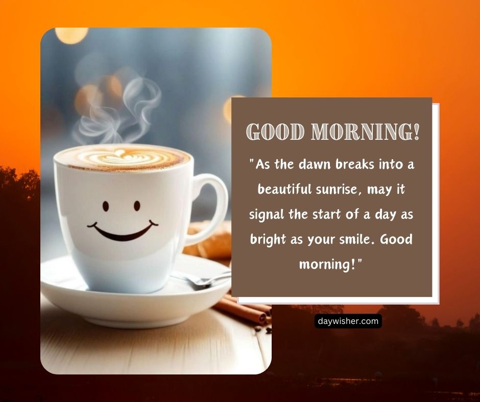A cup of coffee with a smiling face design in the foam, placed on a saucer against a backdrop of a vibrant sunrise. A text overlay reads "Good Morning Images!" with a motivational quote.