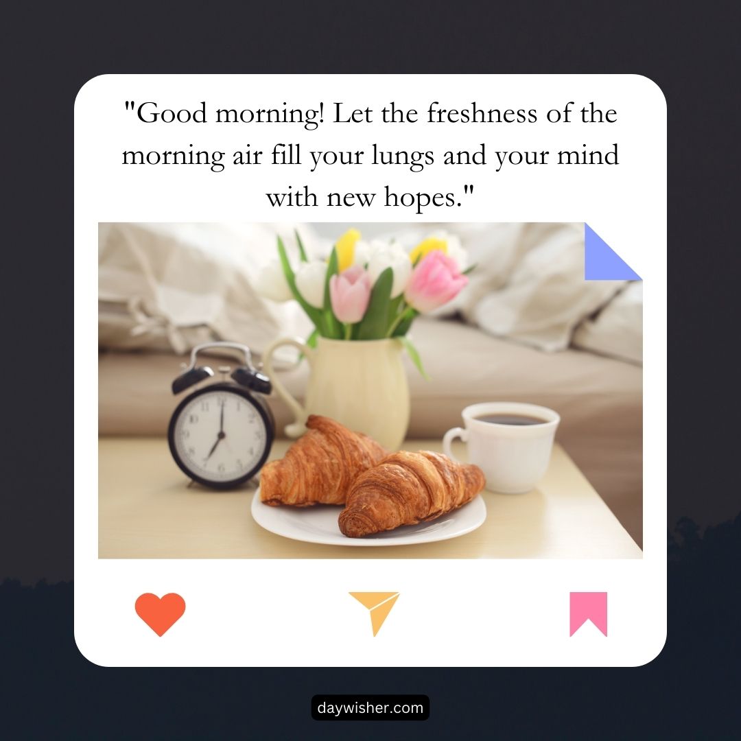 A breakfast tray on a bed with a "good morning" quote, featuring croissants, a cup of coffee, tulips in a vase, and a classic alarm clock. The image has a