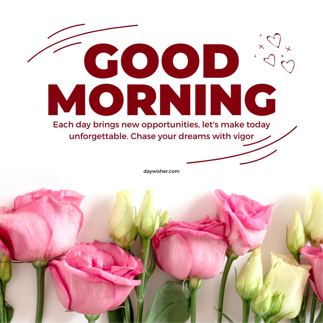A vibrant good morning image saying "good morning" in bold red letters with a motivational message, surrounded by illustrations of hearts and a bouquet of pink roses at the bottom.