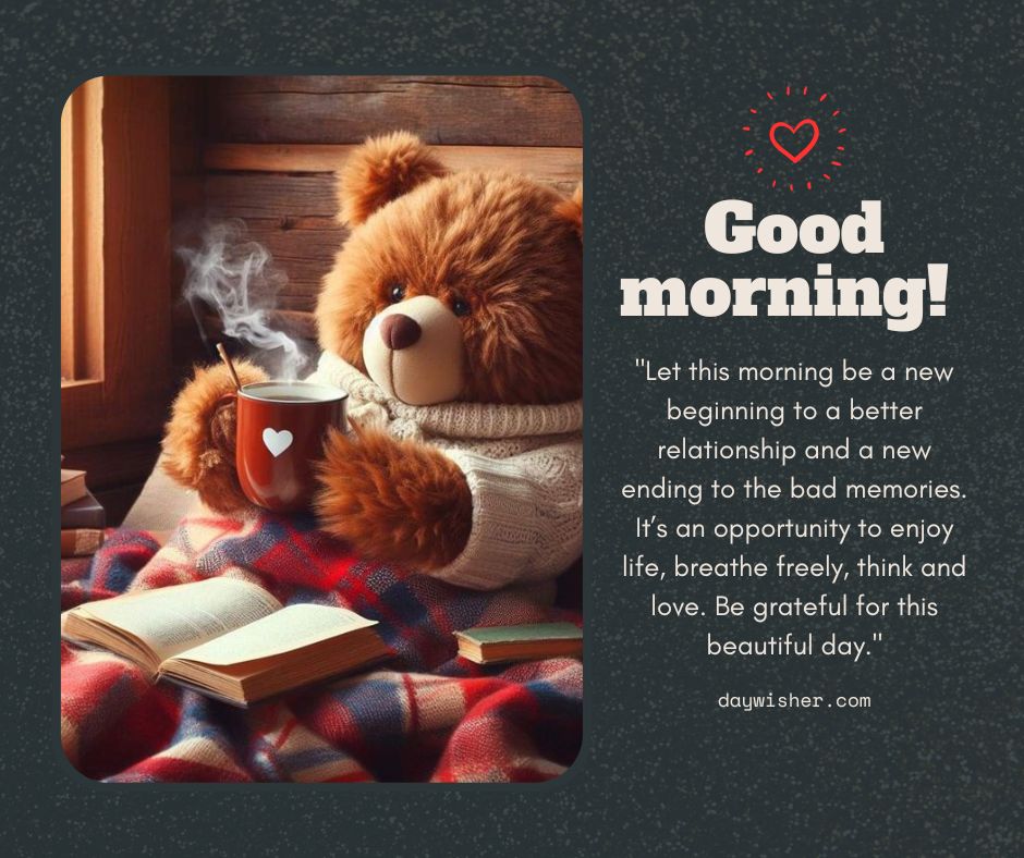 A teddy bear wearing a scarf, sitting beside a steaming cup of coffee and an open book on a plaid blanket. A text overlay says "Good Morning!" and includes an inspirational quote.