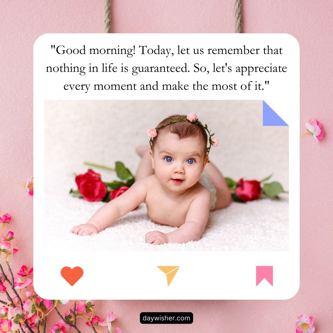 A cute baby with a floral headband lies on a soft surface, surrounded by pink blossoms and red roses, with a "good morning" quote above.