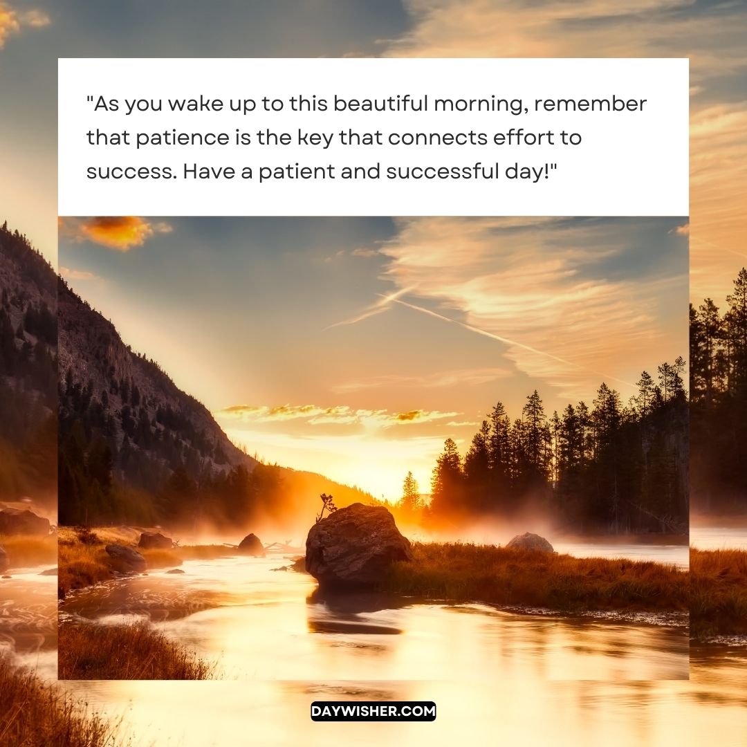 A tranquil good morning scene with a river flowing through a forest, large rocks in the foreground, and sunlight streaming through mist above the trees, accompanied by an inspirational quote about patience and success.
