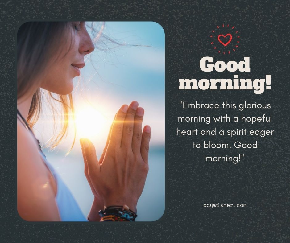 A woman smiles peacefully, hands pressed together, with a sunrise background. Text overlay says "good morning images! Embrace this glorious morning with a hopeful heart and a spirit eager to bloom." With a