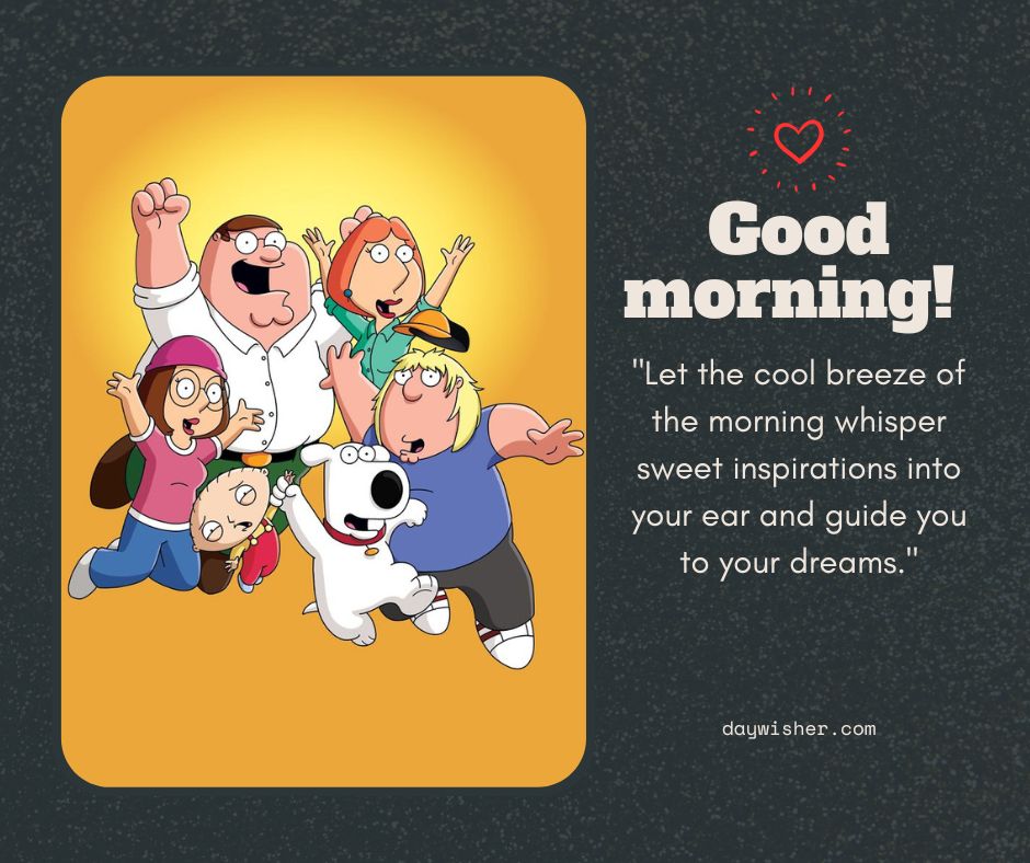 Illustration of the Griffin family from "Family Guy" with a "Good Morning!" greeting and inspirational quote. The characters are shown in a dynamic pose on a decorative background featuring good morning images.