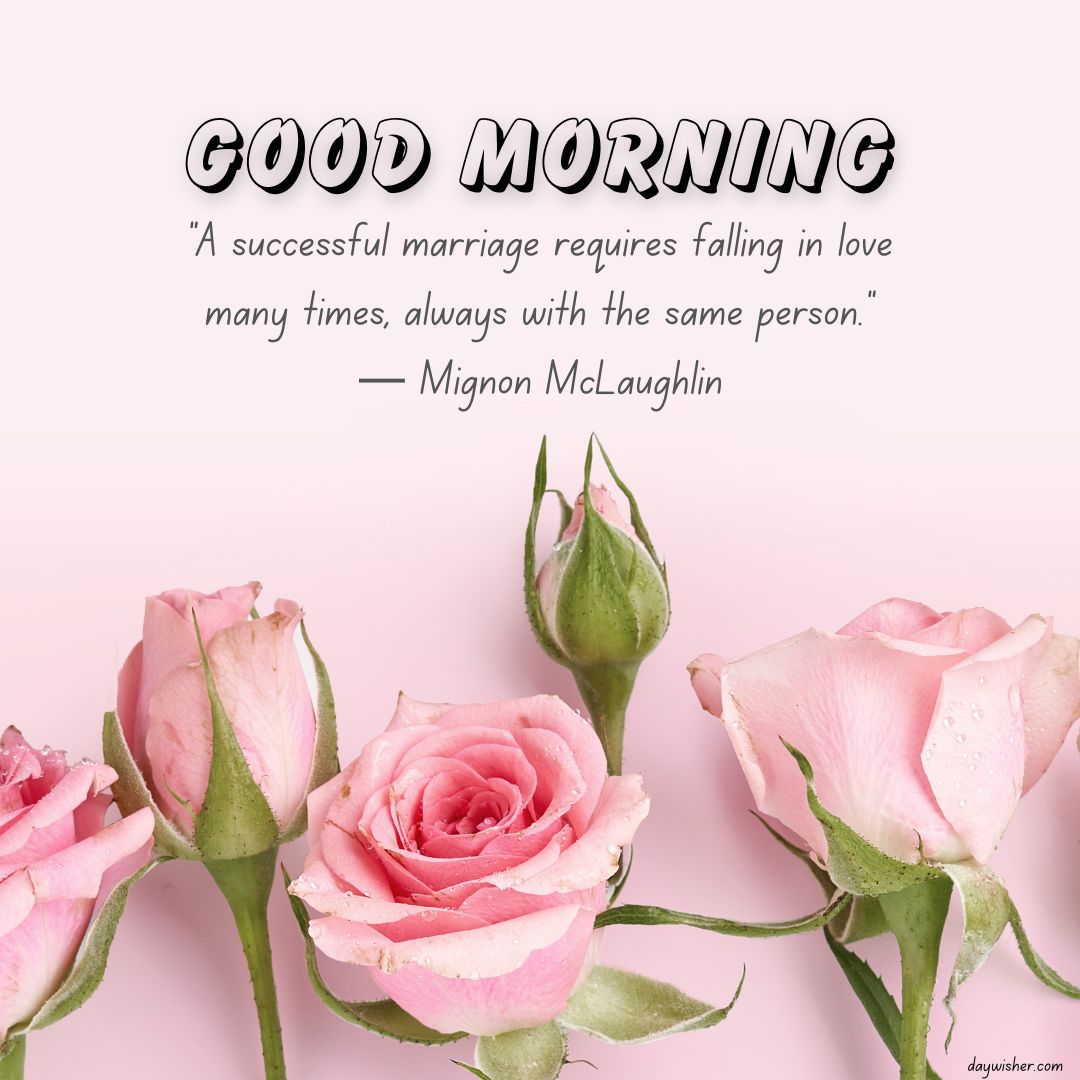 A motivational Good Morning image featuring a quote by Mignon McLaughlin, "A successful marriage requires falling in love many times, always with the same person," set against a soft pink background