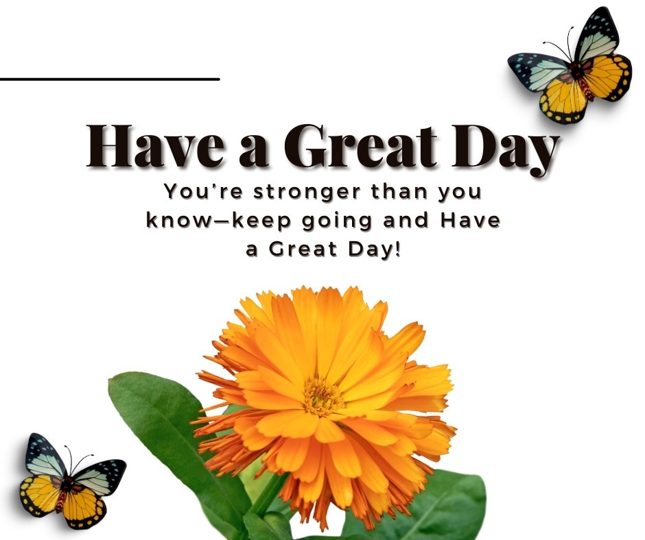 Have a Great Day Wishes to Cheer a Person Up